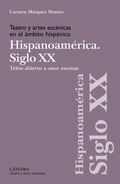 Cover: Teatro y artes esc&eacute;nicas en el &aacute;mbito hisp&aacute;nico. Hispoanoam&eacute;rica. Siglo XX - Ediciones C&aacute;tedra