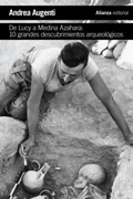 Cover: De Lucy a Medina Azahara: 10 grandes descubrimientos arqueol&oacute;gicos - Alianza Editorial