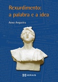 Cover: Rexurdimento: a palabra e a idea - Edici&oacute;ns Xerais