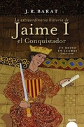 Cover: La extraordinaria historia del rey  Jaime I el Conquistador - Algaida Editores