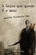 Cover: O &uacute;nico que queda &eacute; o amor - Edici&oacute;ns Xerais