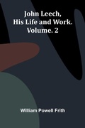 Cover: John Leech, His Life And Work. Vol. 2 - ALPHA EDITION