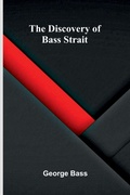 Cover: The Discovery Of Bass Strait - ALPHA EDITION