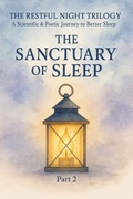 Cover: THE RESTFUL NIGHT TRILOGY A Scientific & 6Poetic Journey to Better Sleep PART 2 The Sanctuary of Sleep (THE RESTFUL NIGHT TRILOGY  A Scientific & Poetic Journey to Better Sleep, #2) - DRE RODGERS