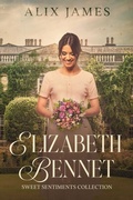 Cover: Elizabeth Bennet: Sweet Sentiments (Elizabeth Bennet: Sweet Dreams, #11) - Winsome Wit Publishing