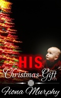 Cover: His Christmas Gift - Fiona Murphy