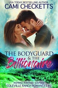 Cover: The Bodyguard & The Billionaire (Coleville Ranch Romances, #2) - Cami Checketts
