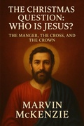 Cover: The Christmas Question: Who Is Jesus? - Marvin McKenzie