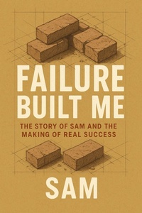 Enlarge image Cover: Failure Built Me : The Story of Sam and the Making of Real Success - SAMAD