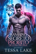 Cover: Il bambino segreto proibito di Luna dell'Alpha (Il Branco di Re Shadow Ridge di Alpha, #2) - Tessa Lake