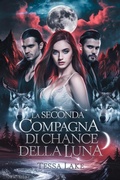 Cover: La seconda compagna di Chance della Luna (Il Branco di Re Shadow Ridge di Alpha, #3) - Tessa Lake