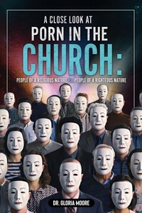 Enlarge image Cover: A Close Look at PORN in the CHURCH - Xulon Press