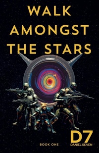 Enlarge image Cover: Walk Amongst the Stars - DanielSevenWriting