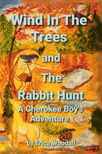 Enlarge image Cover: Wind In The Trees and The Rabbit Hunt - Wind In The Trees; A Cherokee Boy's Adventure