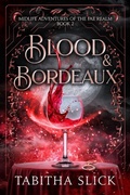 Cover: Blood & Bordeaux - Midlife Adventures of the Fae RealmMidlife Adventures of the Fae Realm