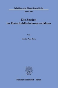 Bild: Die Zession im Restschuldbefreiungsverfahren - Duncker & Humblot