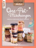 Cover: Geschenkeatelier. One-Pot-Mischungen - frechverlag GmbH