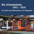 Bild: Die Schwebebahn 1901 - 2026 - Bergischer Verlag
