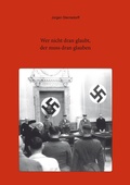 Cover: Wer nicht dran glaubt, der muss dran glauben - Nazi-Zeit Verlag
