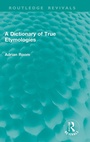 Cover: A Dictionary of True Etymologies - Taylor & Francis