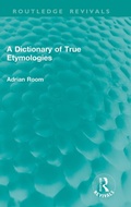 Cover: A Dictionary of True Etymologies - Taylor & Francis