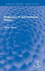 Cover: Dictionary of Astronomical Names - Taylor & Francis