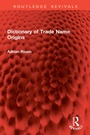 Cover: Dictionary of Trade Name Origins - Taylor & Francis