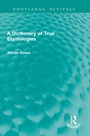 Cover: A Dictionary of True Etymologies - Taylor & Francis