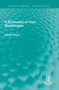 Cover: A Dictionary of True Etymologies - Taylor & Francis