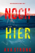 Cover: Noch hier (Ein FBI-Thriller mit Lily Dawn - Buch 4) - Lukeman Literary Management