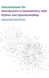 Enlarge image Cover: Solution Book for Introduction to Geostatistics with Python and OpenStreetMap - Lulu.com