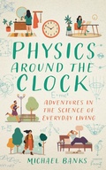 Cover: Physics Around the Clock - Globe Pequot Publishing Group Inc