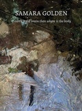 Cover: Samara Golden: if earth is the brain then where is the body - DelMonico Books/D.A.P.
