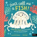 Cover: Don't Call Me a Fish! - Words & Pictures