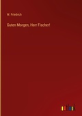 Cover: Guten Morgen, Herr Fischer! - Outlook Verlag