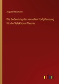Cover: Die Bedeutung der sexuellen Fortpflanzung f&uuml;r die Selektions-Theorie - Outlook Verlag