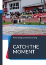 Cover: Catch the moment - edition art & research südwest