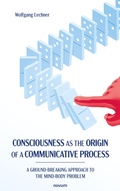 Cover: Consciousness as the Origin of a Communicative Process - novum publishing