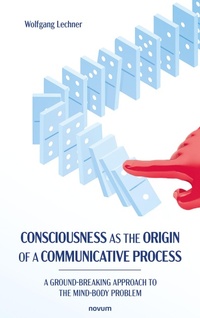 Enlarge image Cover: Consciousness as the Origin of a Communicative Process - novum publishing