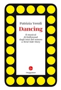Cover: Dancing. Il musical di Hollywood dagli inizi del sonoro a West Side Story - Il Saggiatore