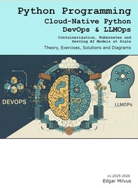 Enlarge image Cover: Cloud-Native Python, DevOps & LLMOps. Containerization, Kubernetes, and Serving AI Models at Scale - Edgar Milvus