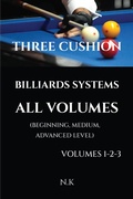 Cover: Three Cushion Billiards Systems - All Volumes - Volumes 1-2-3 (BEGINNER SERIES, #4) - N K