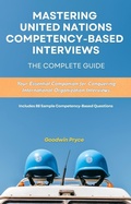 Cover: Mastering United Nations Competency-Based Interviews (UN Careers Master Series, #2) - Goodwin Pryce
