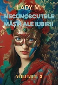 Cover: NECUNOSCUTELE MA&iquest;TI ALE IUBIRII (VOLUMUL 3) - LADY M.
