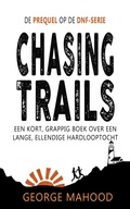 Cover: Chasing Trails:  Een kort, grappig boek over een lange, ellendige hardlooptocht (DNF-SERIE, #0) - George Mahood