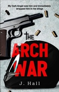 Cover: The Arch War (The Dark Archez, #1) - J. Hall
