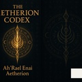 Cover: The Aetherion Codex - Ah'Rael'Enai'Aetherion