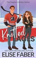 Cover: Knotted Laces (Eagles Hockey, #2) - Elise Faber