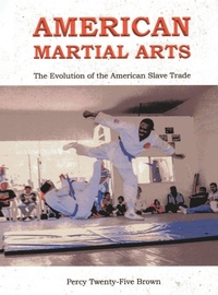 Enlarge image Cover: AMERICAN MARTIAL ARTS - PERCY TWENTY-FIVE BROWN & RUBY BROWN
