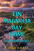 Cover: Gest&auml;ndnis im Caf&eacute; (Ein Magnolia-Bay-Krimi - Band 3) - Lukeman Literary Management